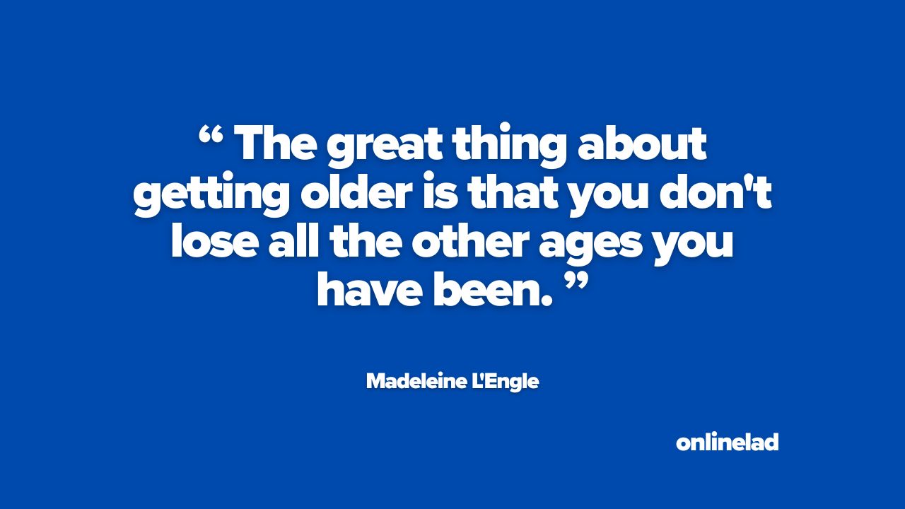 Madeleine L’Engle getting older quote