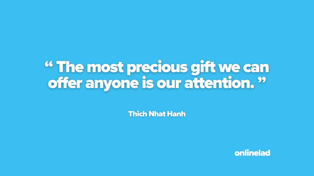 Thich Nhat Hanh quote, “The most precious gift we can offer anyone is our attention,” on a plain background with the Onlinelad logo.